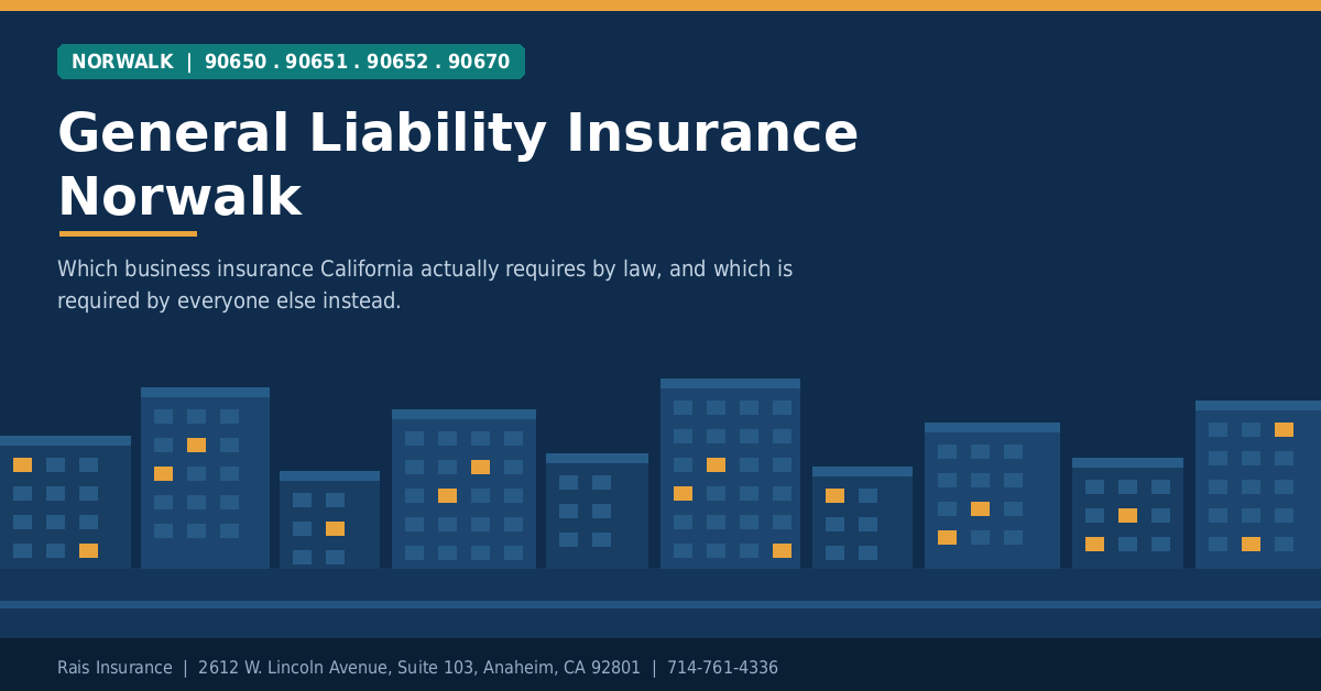 General liability insurance Norwalk CA - Rais Insurance serving 90650, 90651, 90652 and 90670