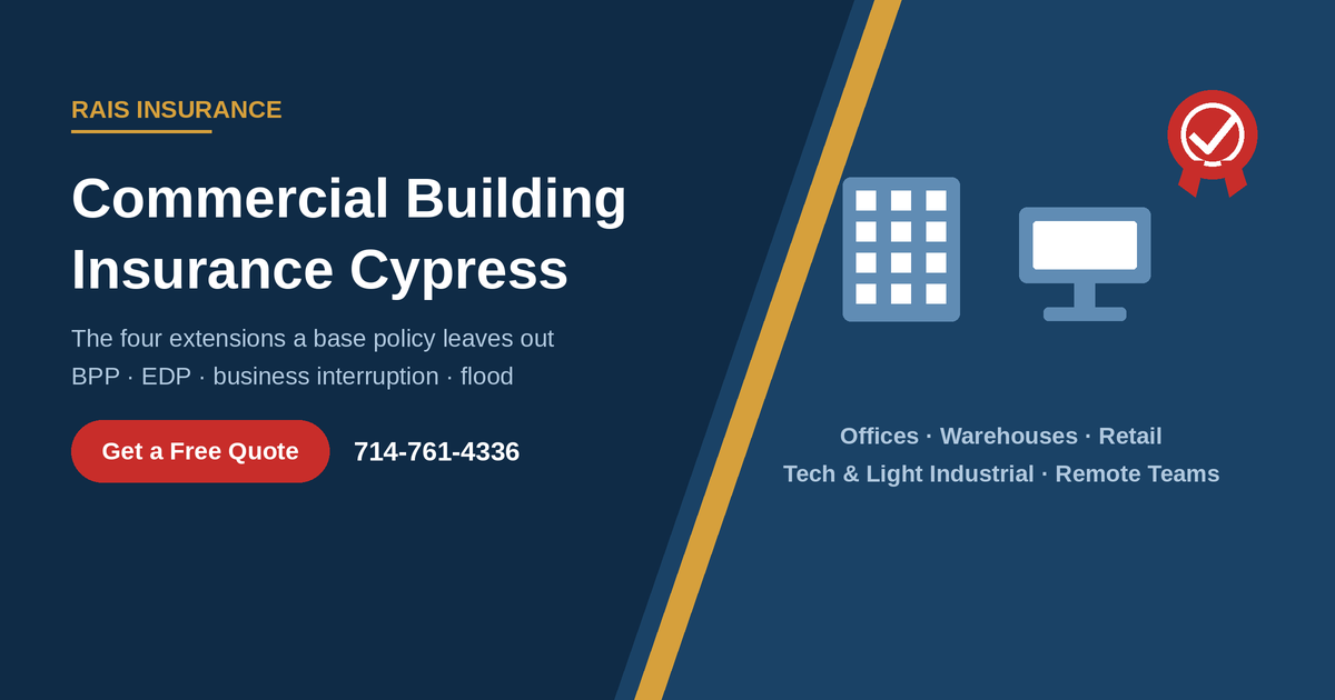 Commercial building insurance in Cypress, California from Rais Insurance — business personal property, EDP, business interruption and flood coverage extensions