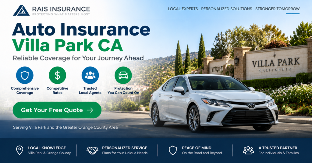 Auto Insurance Villa Park CA coverage options with Rais Insurance helping local drivers