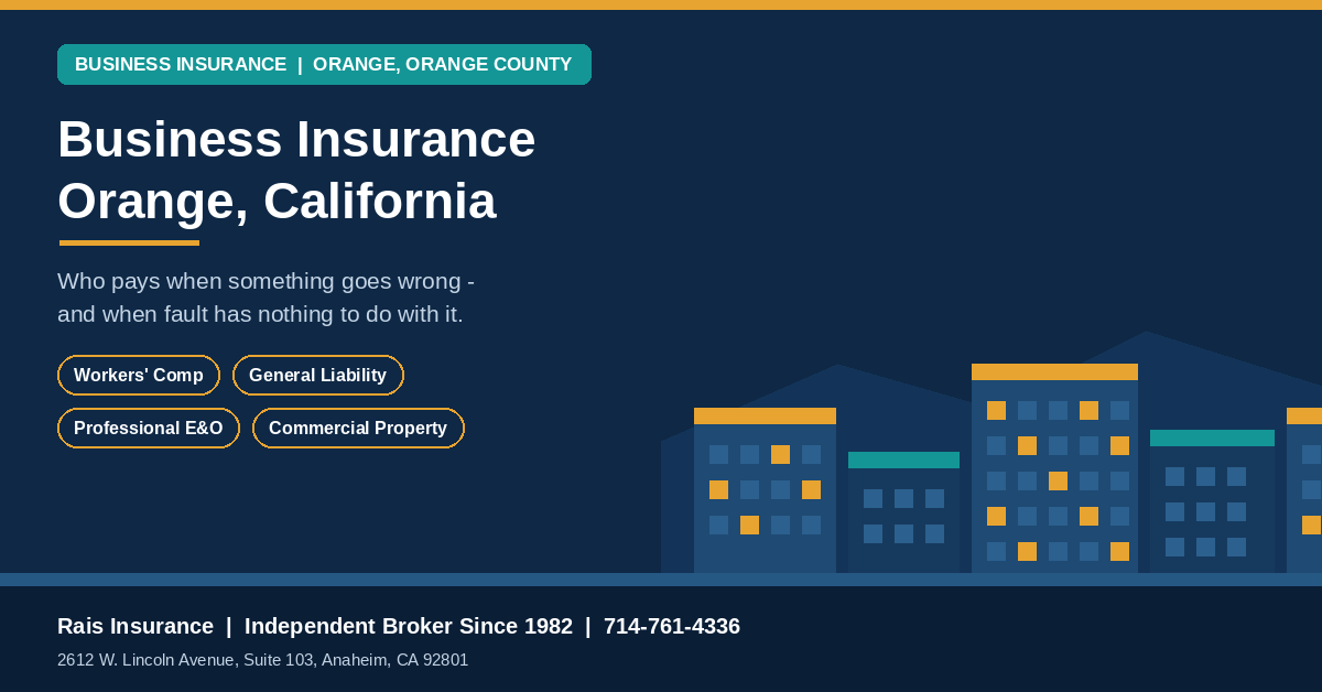 Business Insurance Orange, California | Rais Insurance Business insurance Orange California - general liability, workers compensation, commercial property and professional liability cover from Rais Insurance