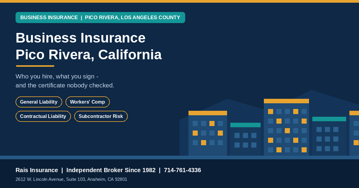Business insurance Pico Rivera California - general liability, workers compensation and subcontractor risk transfer cover from Rais Insurance