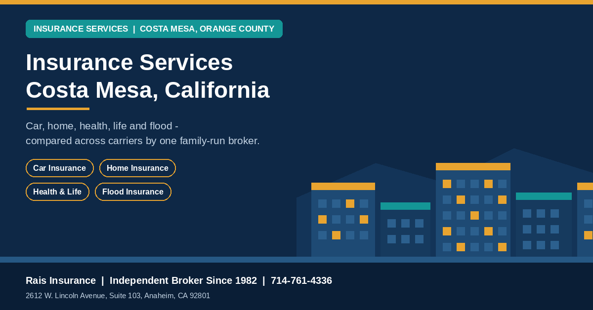 Costa Mesa insurance services - car insurance Costa Mesa, home, health, life and flood insurance from Rais Insurance